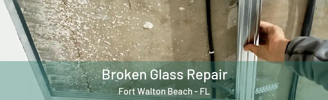Broken Glass Repair Fort Walton Beach - FL