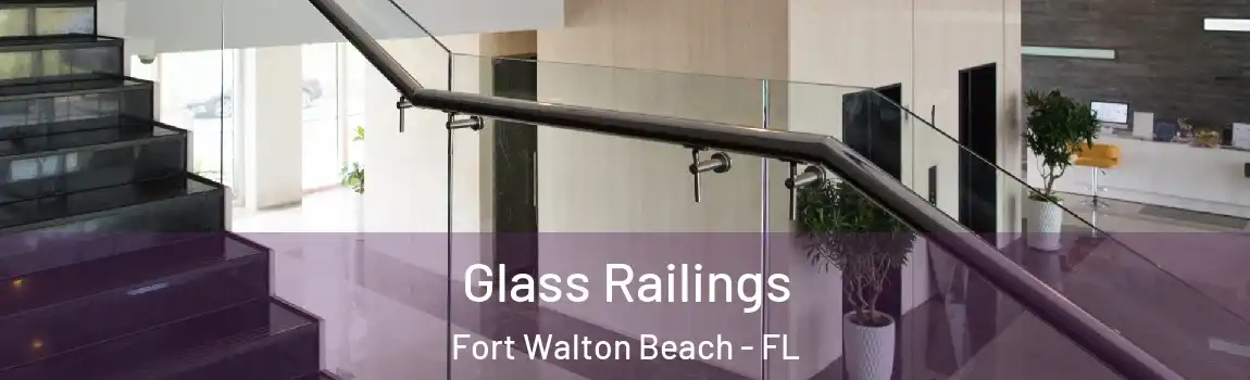 Glass Railings Fort Walton Beach - FL