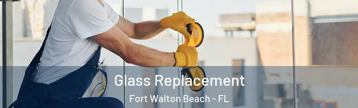 Glass Replacement Fort Walton Beach - FL