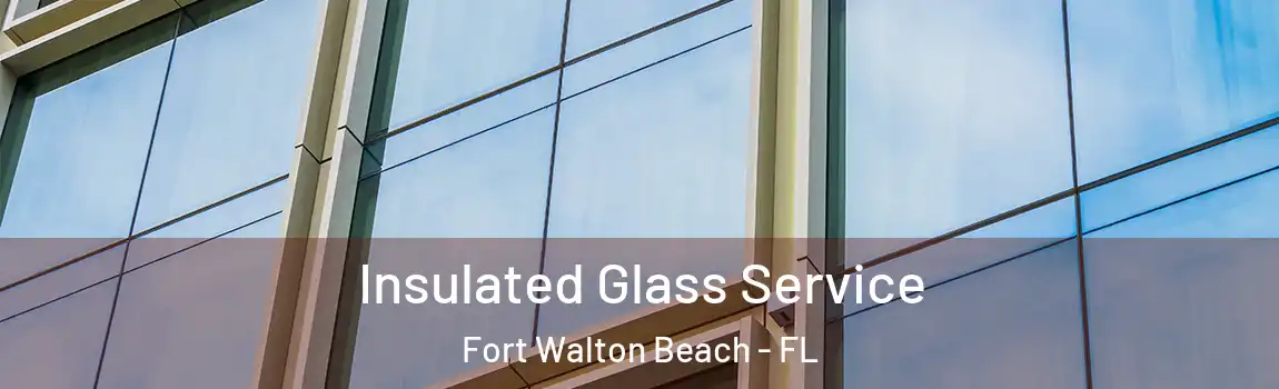 Insulated Glass Service Fort Walton Beach - FL